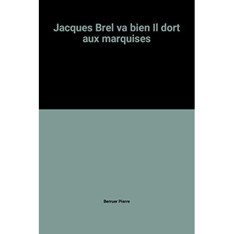 Jacques Brel va bien Il dort aux marquises