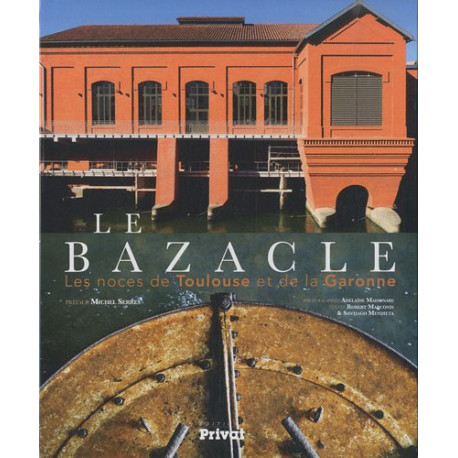 Le Bazacle : les noces de Toulouse et de la Garonne