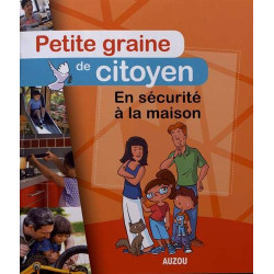 PETITE GRAINE DE CITOYEN - EN SÉCURITE À LA MAISON