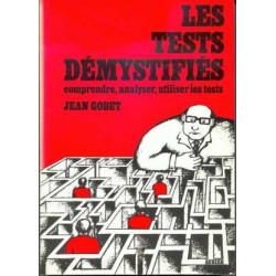 LES TESTS DEMYSTIFIES. Manuel pratique pour comprendre analyser...