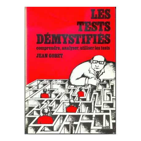 LES TESTS DEMYSTIFIES. Manuel pratique pour comprendre analyser...