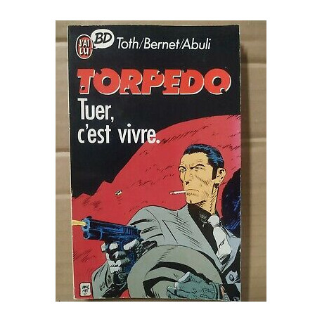 Torpedo 1 Tuer c'est vivre Bernet abuli toth J'ai lu