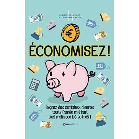 Economisez. Toutes les astuces pour gagner de l'argent