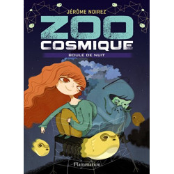 Zoo cosmique Tome 2 : Boule de nuit