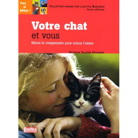 Votre chat et vous : Mieux le comprendre pour mieux l'aimer