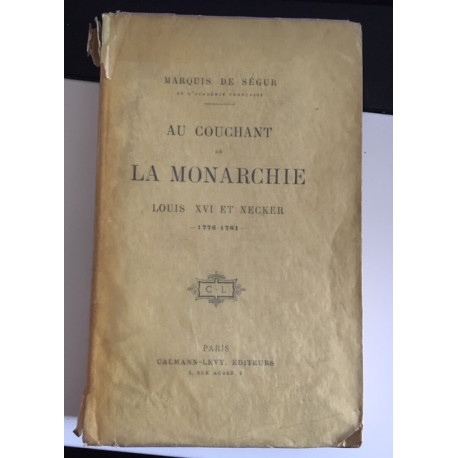 AU COUCHANT DE LA MONARCHE - LOUIS XVI ET NECKER - 1776-1781