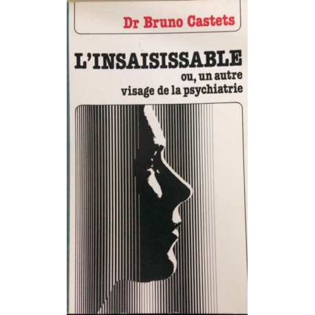 L'INSAISISSABLE ou un autre visage de la psychiatrie 1