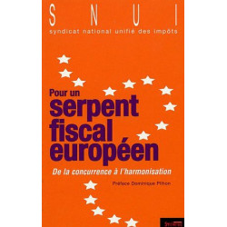 Pour un serpent fiscal européen: De la concurrence à l'harmonisation