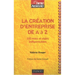 La création d'entreprise de A à Z : 100 mots et sigles indispensables