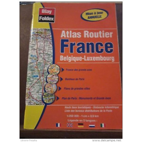 Atlas Routier France Belgique Luxembourg/ Blay Foldex