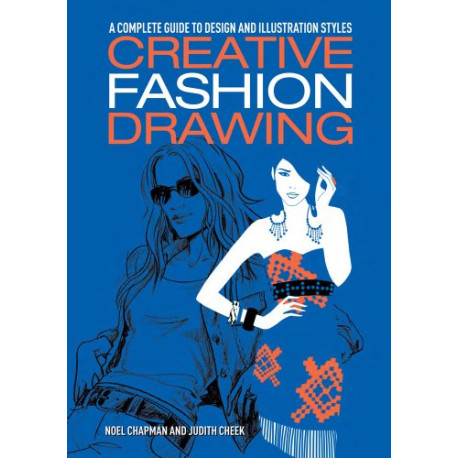 Creative Fashion Drawing: A Complete Guide to Design and...