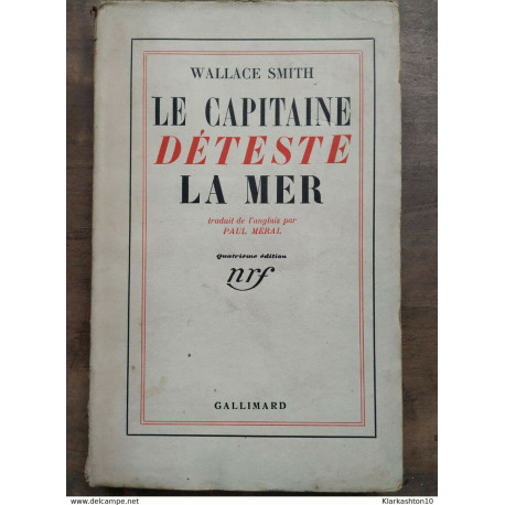 Wallace Smith - Le Capitaine déteste la mer / Gallimard