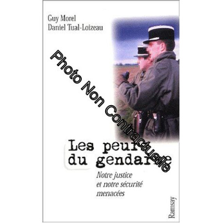 Les Peurs du gendarmes : Notre justice et notre sécurité menacées