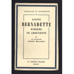 Chanoine BELLENEY Joseph SAINTE BERNADETTE Bergère en Chrétienté