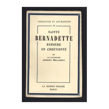 Chanoine BELLENEY Joseph SAINTE BERNADETTE Bergère en Chrétienté