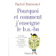 Pourquoi et comment j'enseigne le b.a.-ba : Conseils et récits...