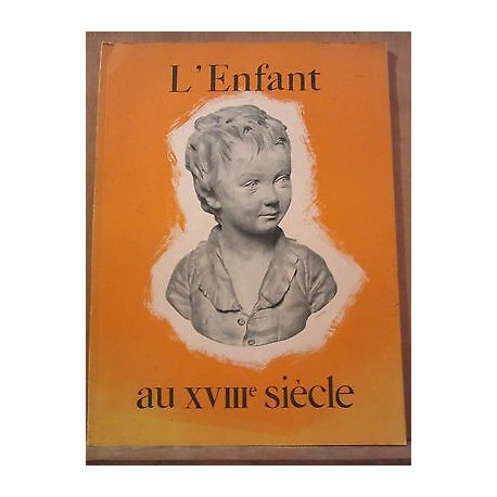 L'Enfant au XVIIIè Siècle édité par les Etablissements jacquemaire...