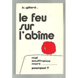 LE FEU SUR l'ABIME B Gillard mal souffrance mort pourquoi