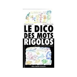 Le dico des mots rigolos. De abracadabra à zygomatique