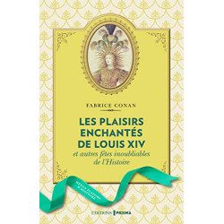 Les plaisirs enchantés de Louis XIV et autres fêtes inoubliables...