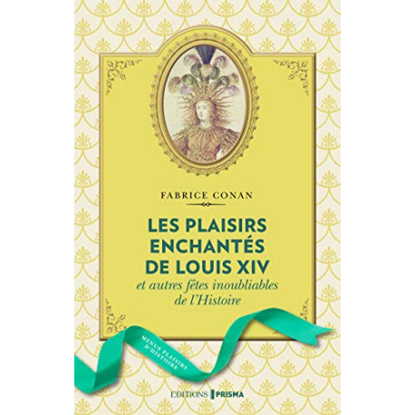 Les plaisirs enchantés de Louis XIV et autres fêtes inoubliables...