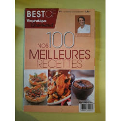 Vie Pratique Gourmand N°1 : Nos 100 Meilleures Recettes /...