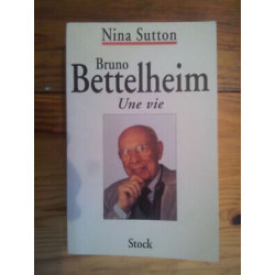 Nina Sutton Biografía Bruno bettelheim Una Vida