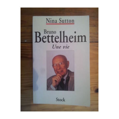 Nina Sutton Biografía Bruno bettelheim Una Vida