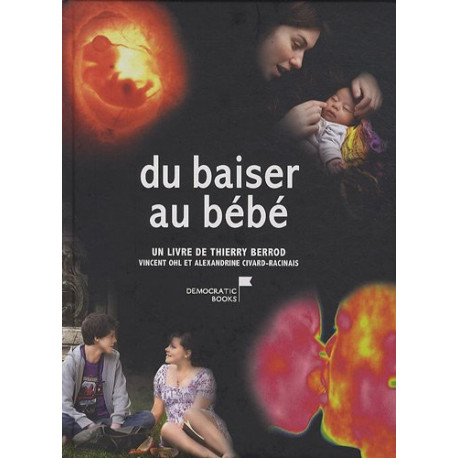 Du baiser au bébé : Du premier amour au miracle de la vie