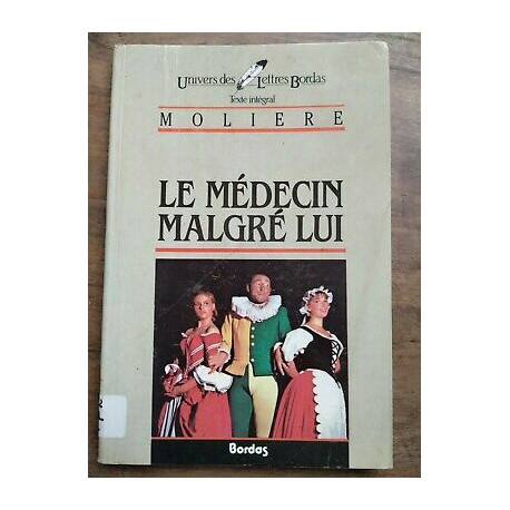 Molière Le Médecin malgré lui Univers des Lettres bordas