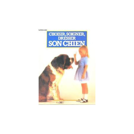 Choisir soigner caresser son chien (Vie pratique)