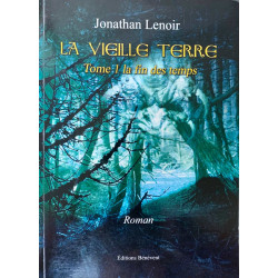 LA VIEILLE TERRE TOME 1 La fin des temps