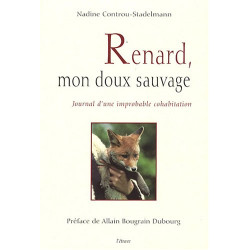 Renard mon doux sauvage : Journal d'une improbable cohabitation