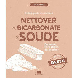 Nettoyer au bicarbonate de soude - Décrasser faire briller désodoriser