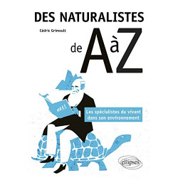 Des naturalistes de A à Z - Les spécialistes du vivant dans son...