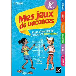 Mes jeux de vacances 2021 de la 6e à la 5e 11/12 ans: pour réviser...