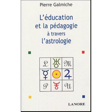 La pédagogie et l'éducation à travers l'astrologie: Comprendre...