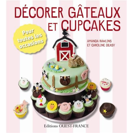 Décorer gâteaux et cupcakes : Pour toutes les occasions