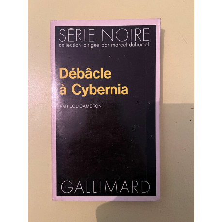 Lou Cameron Débacle à Cybernia Gallimard Série Noire