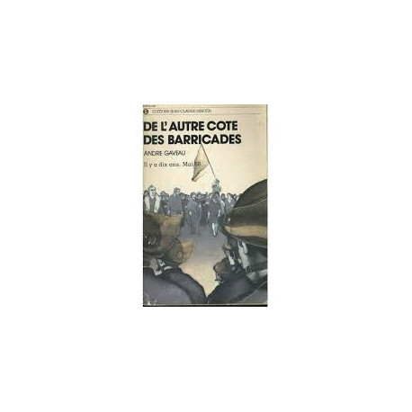 DE L'AUTRE COTE DES BARICADES - IL Y A DIX AN MAI 68