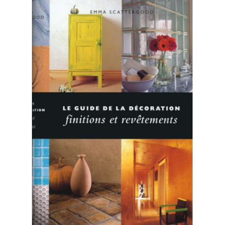 Le guide de la décoration. Finitions et revêtements