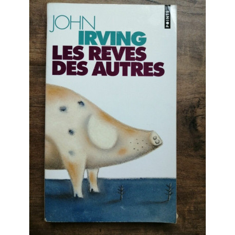 John Irving Les rêves des autres points