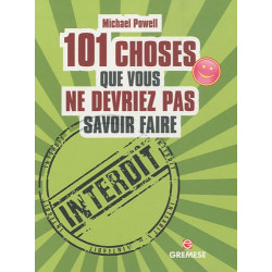 101 choses que vous ne devriez pas savoir faire