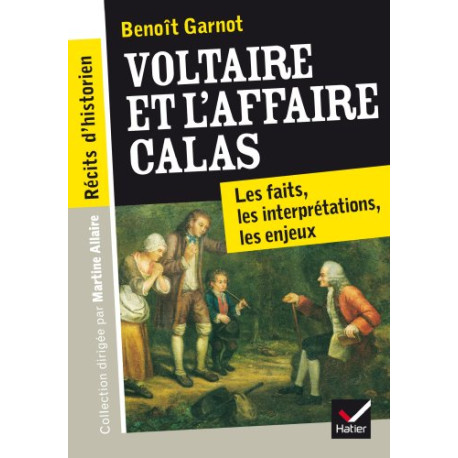 Récits d'historien Voltaire et l'Affaire Calas: Les faits les...