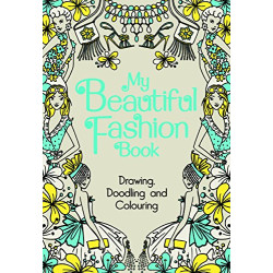 My Beautiful Fashion Book: Drawing Doodling and Colouring