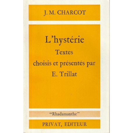 L'hystérie : Textes choisis et présentés par E. Trillat