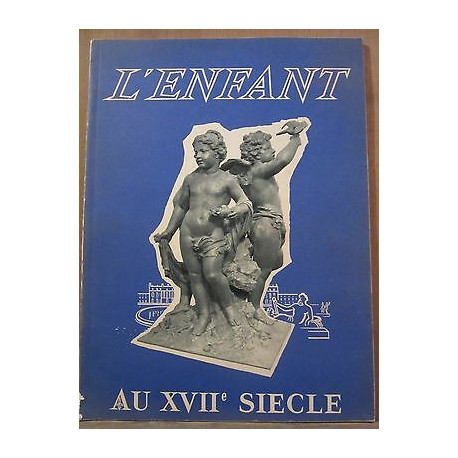 L'Enfant au XVIIè siècle édité par les Etablissements jacquemaire 1954