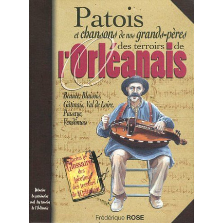 Terroirs de l'orléanais patois et chansons de nos grands-pères