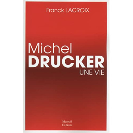 MICHEL DRUCKER UNE VIE