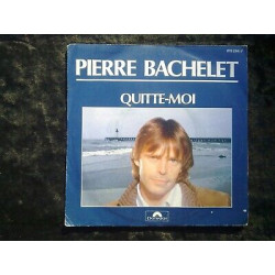 Pierre bachelet quitte-moi 45t 815 284-7